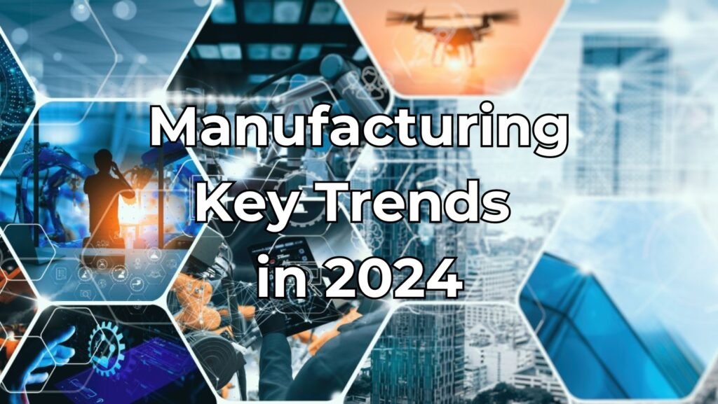 Manufacturing Key Trends in 2024